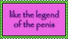 A stamp depicing black text on a pink background saying like the legend of the penis
