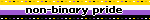 Blinkie of the nonbinary flag that says nonbinary pride