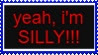 A stamp with red text on a black background saying yeah i'm silly