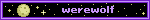 A blinkie at night with a purple border, and white text that says werewolf